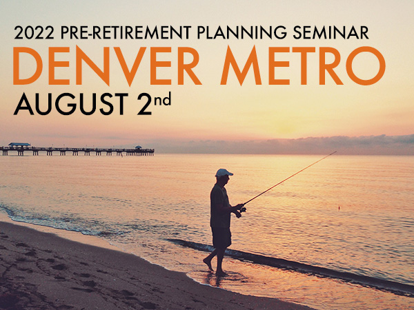 A man fishes on a beach at sunset. Text on image reads "2022 Pre-Retirement Planning Seminar, Denver Metro, August 2nd"