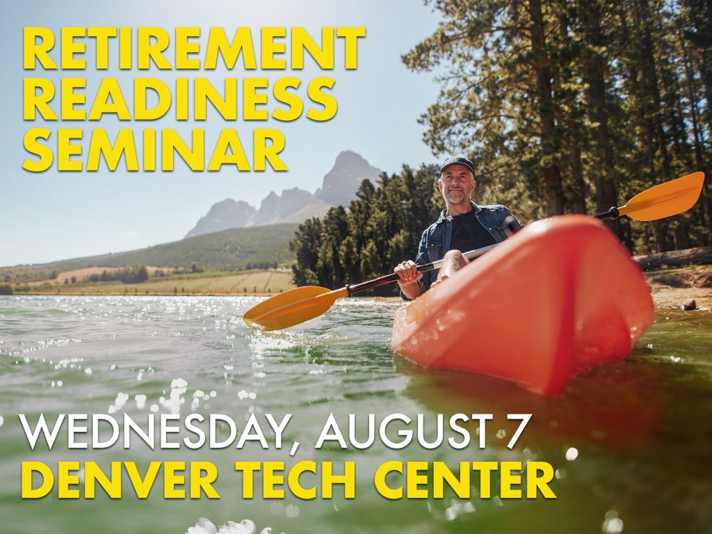 Retirement Readiness Seminar header image. A kayaker paddles on a mountain lake. Text overlay reads Retirement Readiness Seminar / Wednesday August 7 / Denver Tech Center