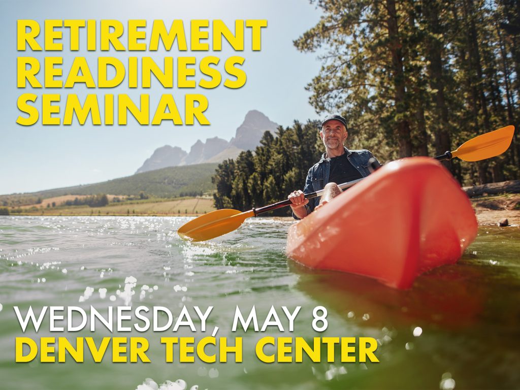 Header image for retirement readiness event. A middle aged person kayaks down a mountain river. Text on image reads "Retirement Readiness Seminar. Wednesday, May 8, Denver Tech Center."